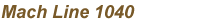 Mach Line 1040